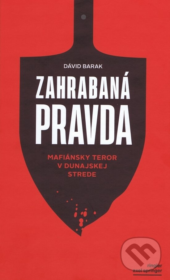 Kniha: Zahrabaná pravda (Dávid Barak). Ringier Slovakia Media, s. r. o., 2020 Kniha: Zahrabaná pravda (Dávid Barak). Ringier Slovakia Media, s. r. o., 2020
