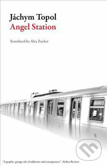 Kniha: Angel Station (Czech Literature) (Jáchym Topol). Dalkey Archive Press, 2017 Kniha: Angel Station (Czech Literature) (Jáchym Topol). Dalkey Archive Press, 2017