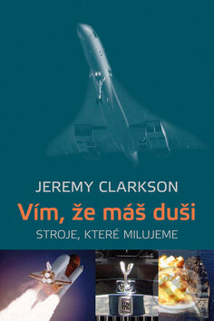 Kniha: Vím, že máš duši (Jeremy Clarkson). Dokořán, 2010 Kniha: Vím, že máš duši (Jeremy Clarkson). Dokořán, 2010