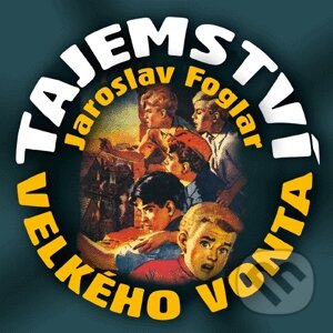 Audiokniha: Tajemství Velkého Vonta (Jaroslav Foglar). Supraphon, 2010 Audiokniha: Tajemství Velkého Vonta (Jaroslav Foglar). Supraphon, 2010