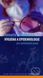 Hygiena a epidemiologie pro ambulantní praxi - Renata Podstatová, Maxdorf, 2010