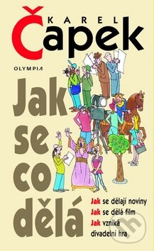 Kniha: Jak se co dělá (Karel Čapek). Olympia, 2010 Kniha: Jak se co dělá (Karel Čapek). Olympia, 2010