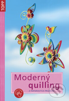 Kniha: Moderný quilling (Anagram). Anagram, 2010 Kniha: Moderný quilling (Anagram). Anagram, 2010