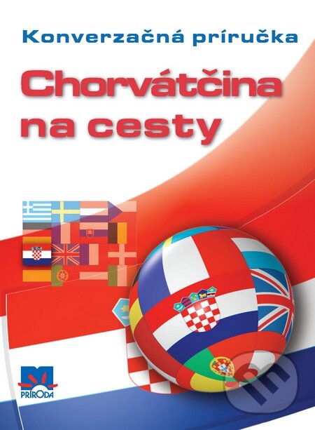 Kniha: Chorvátčina na cesty (Príroda). Príroda, 2010 Kniha: Chorvátčina na cesty (Príroda). Príroda, 2010