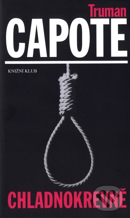 Kniha: Chladnokrevně (Truman Capote). Knižní klub, 2010 Kniha: Chladnokrevně (Truman Capote). Knižní klub, 2010
