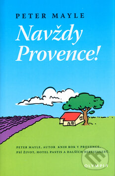 Kniha: Navždy Provence! (Peter Mayle). Olympia, 2010 Kniha: Navždy Provence! (Peter Mayle). Olympia, 2010