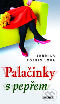 Kniha: Palačinky s pepřem (Jarmila Pospíšilová). Moba, 2010 Kniha: Palačinky s pepřem (Jarmila Pospíšilová). Moba, 2010