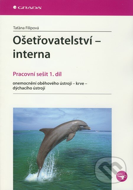 Kniha: Ošetřovatelství – interna (Taťána Filipová). Grada, 2010 Kniha: Ošetřovatelství – interna (Taťána Filipová). Grada, 2010