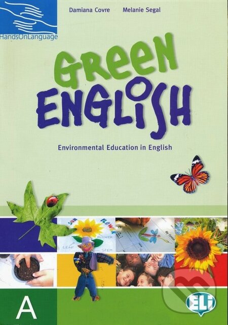 Kniha: Green English - Student's book A (Damiana Covre a Melanie Segal). INFOA, 2010 Kniha: Green English - Student's book A (Damiana Covre a Melanie Segal). INFOA, 2010
