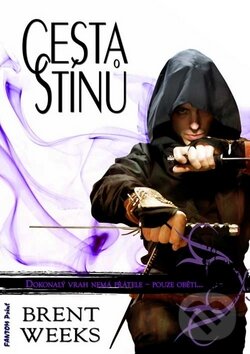 Kniha: Cesta stínů (Brent Weeks). FANTOM Print, 2010 Kniha: Cesta stínů (Brent Weeks). FANTOM Print, 2010
