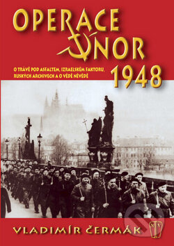 Kniha: Operace únor 1948 (Vladimír Čermák). Naše vojsko CZ, 2010 Kniha: Operace únor 1948 (Vladimír Čermák). Naše vojsko CZ, 2010