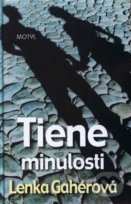 Kniha: Tiene minulosti (Lenka Gahérová). Motýľ, 2010 Kniha: Tiene minulosti (Lenka Gahérová). Motýľ, 2010