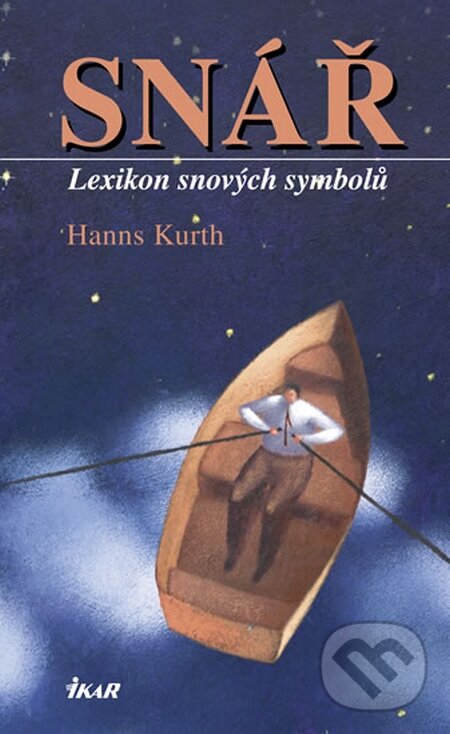 Kniha: Snář - Lexikon snových symbolů (Hanns Kurth). Ikar CZ, 2010 Kniha: Snář - Lexikon snových symbolů (Hanns Kurth). Ikar CZ, 2010