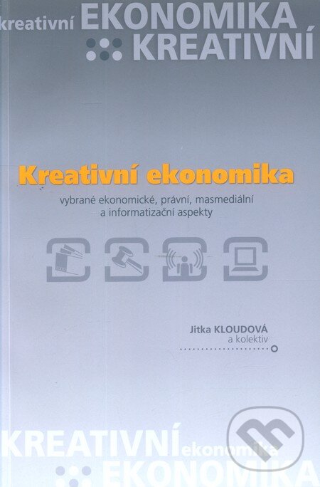 Kniha: Kreativní ekonomika (Jitka Kloudová). Eurokódex, 2010 Kniha: Kreativní ekonomika (Jitka Kloudová). Eurokódex, 2010