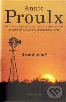 Kniha: Drsná země (Annie Proulx). Vyšehrad, 2010 Kniha: Drsná země (Annie Proulx). Vyšehrad, 2010