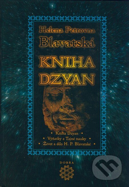 Kniha: Kniha Dzyan (Helena Petrovna Blavatská). Dobra, 2006 Kniha: Kniha Dzyan (Helena Petrovna Blavatská). Dobra, 2006