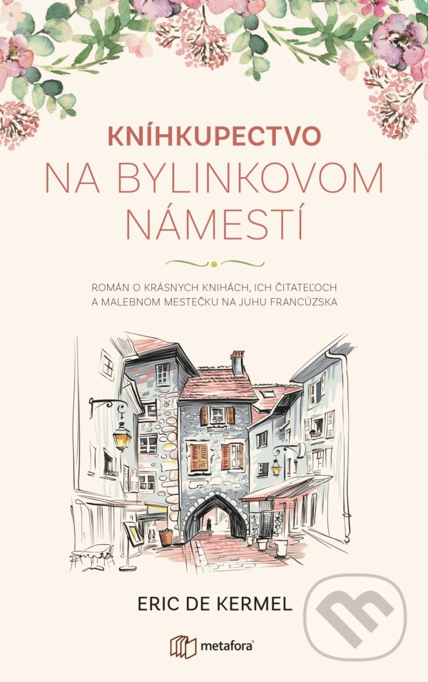 Kniha: Kníhkupectvo na Bylinkovom námestí (Eric de Kermel). Metafora, 2021 Kniha: Kníhkupectvo na Bylinkovom námestí (Eric de Kermel). Metafora, 2021