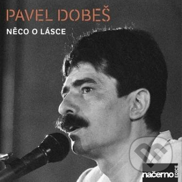 Hudební CD: Pavel Dobeš: Něco o lásce (Warner Music). Warner Music, 2017 Hudební CD: Pavel Dobeš: Něco o lásce (Warner Music). Warner Music, 2017