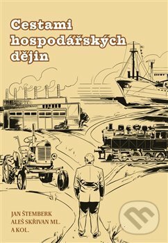Kniha: Cestami hospodářských dějin (Aleš Skřivan a Jan Štemberk). Nová tiskárna Pelhřimov, 2021 Kniha: Cestami hospodářských dějin (Aleš Skřivan a Jan Štemberk). Nová tiskárna Pelhřimov, 2021
