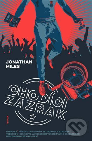 Kniha: Chodící zázrak (Jonathan Miles). Argo, 2021 Kniha: Chodící zázrak (Jonathan Miles). Argo, 2021