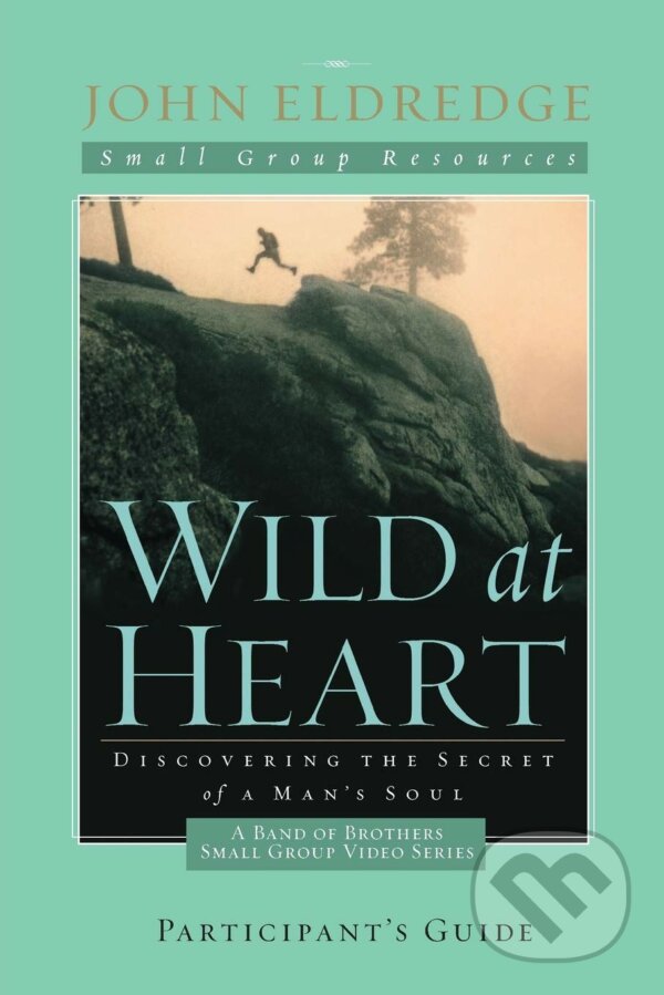 Kniha: Wild at Heart (John Eldredge). Thomas Nelson Publishers, 2009 Kniha: Wild at Heart (John Eldredge). Thomas Nelson Publishers, 2009