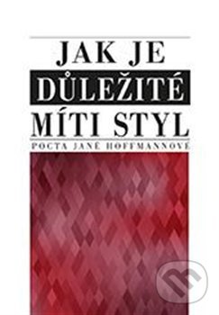 Kniha: Jak je důležité míti styl (Nakladatelství Lidové noviny). Nakladatelství Lidové noviny, 2021 Kniha: Jak je důležité míti styl (Nakladatelství Lidové noviny). Nakladatelství Lidové noviny, 2021
