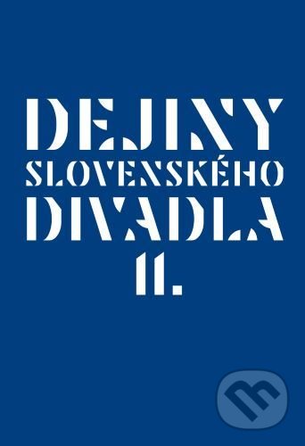 Kniha: Dejiny slovenského divadla II. (Vladimír Štefko). Divadelný ústav, 2020 Kniha: Dejiny slovenského divadla II. (Vladimír Štefko). Divadelný ústav, 2020