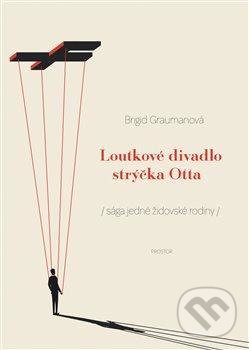 Kniha: Loutkové divadlo strýčka Otta (Brigid Graumanová). Prostor, 2021 Kniha: Loutkové divadlo strýčka Otta (Brigid Graumanová). Prostor, 2021