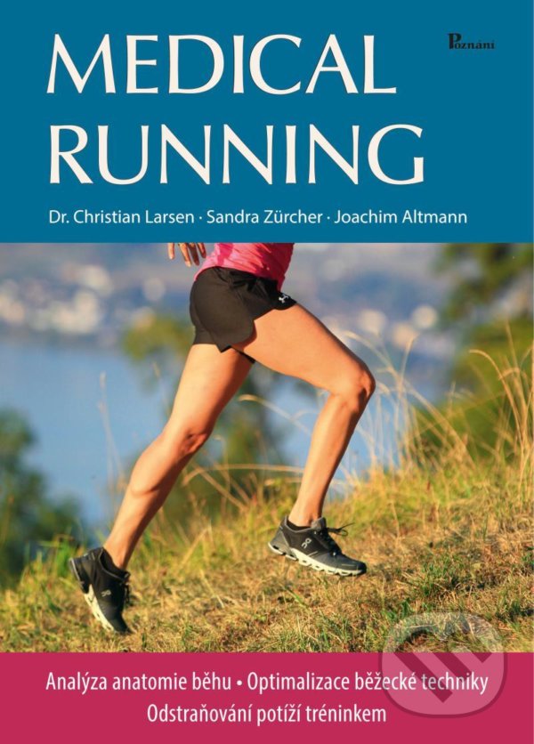 Kniha: Medical running (Christian Larsen, Joachim Altmann a Sandra Zürcher). Poznání, 2021 Kniha: Medical running (Christian Larsen, Joachim Altmann a Sandra Zürcher). Poznání, 2021
