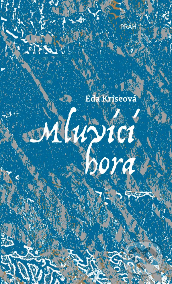 Kniha: Mluvící hora (Eda Kriseová). Práh, 2021 Kniha: Mluvící hora (Eda Kriseová). Práh, 2021