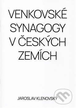 Kniha: Venkovské synagogy v Českých zemích (Jaroslav Klenovský). Federace židovských obcí, 2021 Kniha: Venkovské synagogy v Českých zemích (Jaroslav Klenovský). Federace židovských obcí, 2021