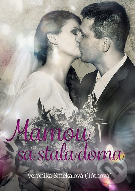E-kniha: Mamou sa stala doma (Veronika Smekalová). Elist E-kniha: Mamou sa stala doma (Veronika Smekalová). Elist