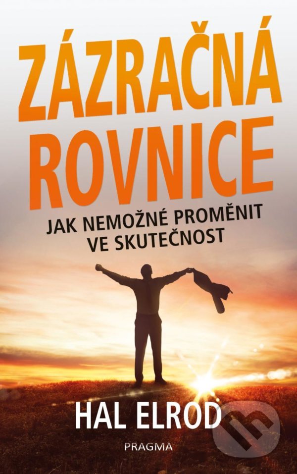 Kniha: Zázračná rovnice (Hal Elrod). Pragma, 2021 Kniha: Zázračná rovnice (Hal Elrod). Pragma, 2021