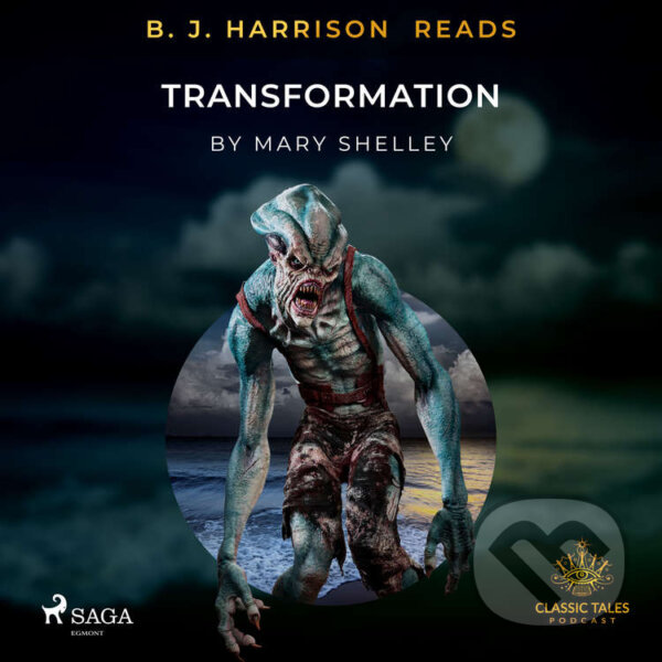 Audiokniha: B. J. Harrison Reads Transformation (EN) (Mary Shelley). Saga Egmont, 2020 Audiokniha: B. J. Harrison Reads Transformation (EN) (Mary Shelley). Saga Egmont, 2020