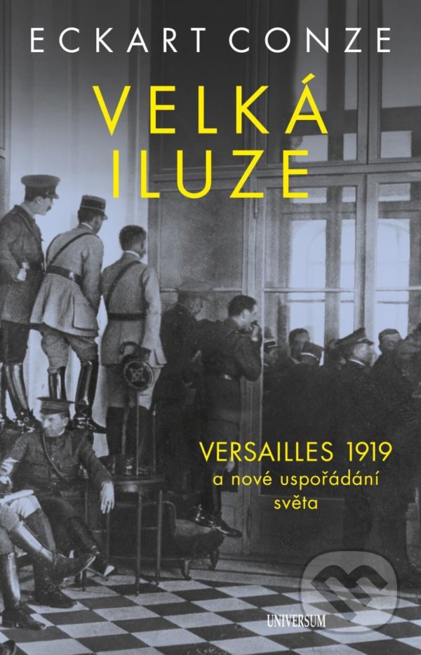Kniha: Velká iluze (Eckart Conze). Universum, 2021 Kniha: Velká iluze (Eckart Conze). Universum, 2021