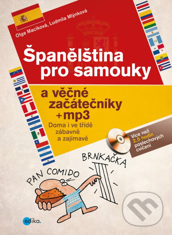 Kniha: Španělština pro samouky a věčné začátečníky (Ludmila Mlýnková a Olga Macíková). Edika, 2021 Kniha: Španělština pro samouky a věčné začátečníky (Ludmila Mlýnková a Olga Macíková). Edika, 2021