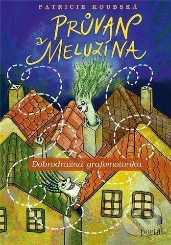 Kniha: Průvan a Meluzína (Patricie Koubská). Portál, 2021 Kniha: Průvan a Meluzína (Patricie Koubská). Portál, 2021