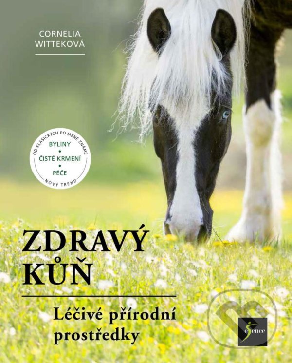 Kniha: Zdravý kůň (Cornelia Wittek). Esence, 2021 Kniha: Zdravý kůň (Cornelia Wittek). Esence, 2021