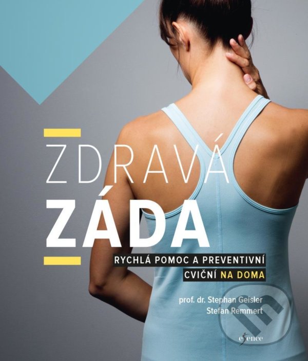 Kniha: Zdravá záda (Stefan Remmert a Stephan Geisler). Esence, 2021 Kniha: Zdravá záda (Stefan Remmert a Stephan Geisler). Esence, 2021