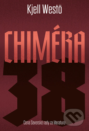 Kniha: Chiméra 38 (Kjell Westö). Pavel Mervart, 2021 Kniha: Chiméra 38 (Kjell Westö). Pavel Mervart, 2021
