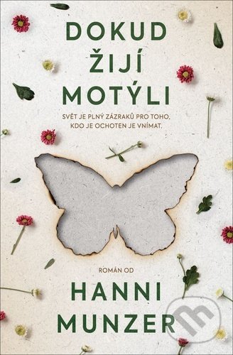 Kniha: Dokud žijí motýli (Hanni Münzer). Kontrast, 2021 Kniha: Dokud žijí motýli (Hanni Münzer). Kontrast, 2021