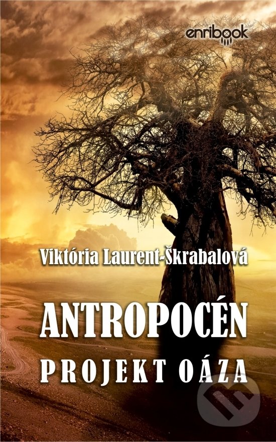 Kniha: Antropocén: Projekt Oáza (Viktória Laurent-Škrabalová). Enribook, 2021 Kniha: Antropocén: Projekt Oáza (Viktória Laurent-Škrabalová). Enribook, 2021