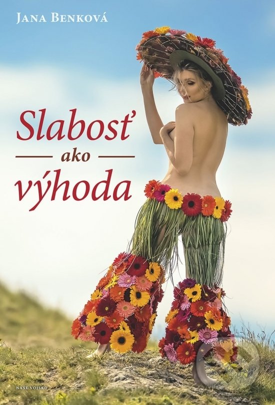 Kniha: Slabosť ako výhoda (Jana Benková). Naše vojsko, 2021 Kniha: Slabosť ako výhoda (Jana Benková). Naše vojsko, 2021