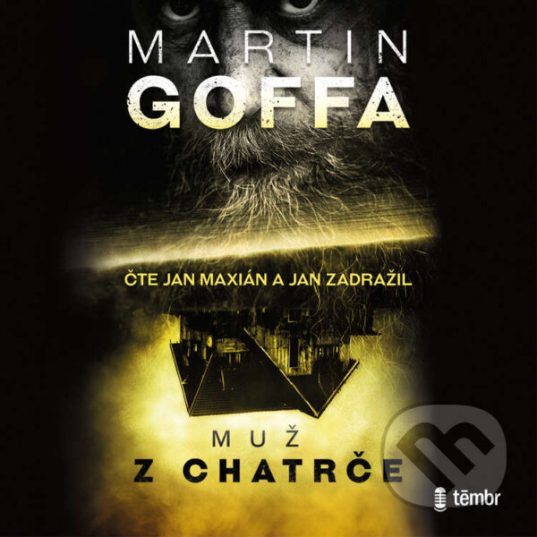 Audiokniha: Muž z chatrče (Martin Goffa). Témbr, 2021 Audiokniha: Muž z chatrče (Martin Goffa). Témbr, 2021