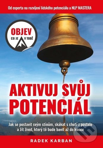 Kniha: Aktivuj svůj potenciál (Radek Karban). Machart, 2021 Kniha: Aktivuj svůj potenciál (Radek Karban). Machart, 2021