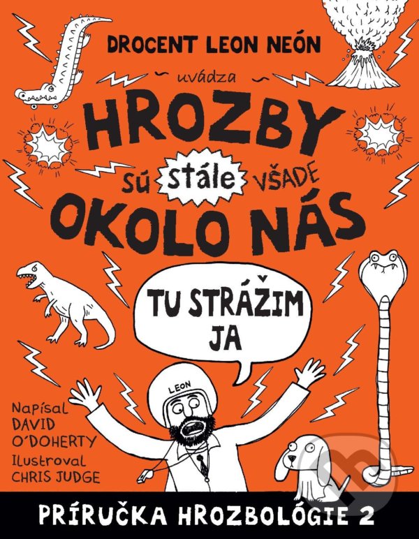 Kniha: Hrozby sú (stále) všade okolo nás. Tu strážim ja (David O´Doherty). Slovart, 2021 Kniha: Hrozby sú (stále) všade okolo nás. Tu strážim ja (David O´Doherty). Slovart, 2021