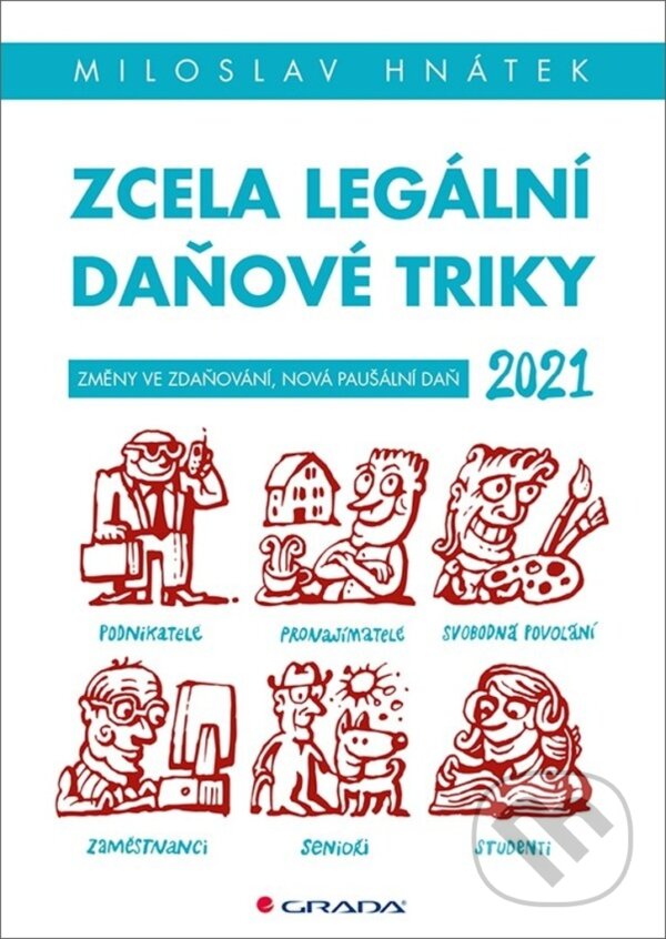 Kniha: Zcela legální daňové triky 2021 (Miloslav Hnátek). Grada, 2021 Kniha: Zcela legální daňové triky 2021 (Miloslav Hnátek). Grada, 2021