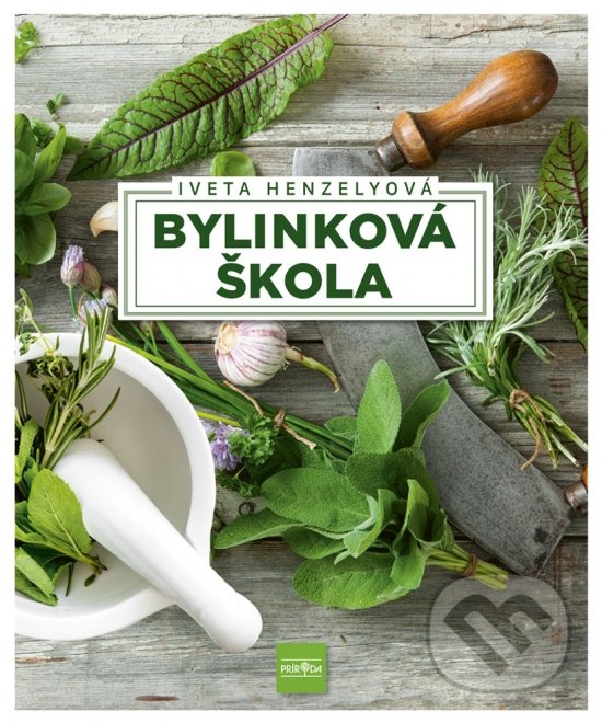 Kniha: Bylinková škola (Iveta Henzelyová). Príroda, 2021 Kniha: Bylinková škola (Iveta Henzelyová). Príroda, 2021