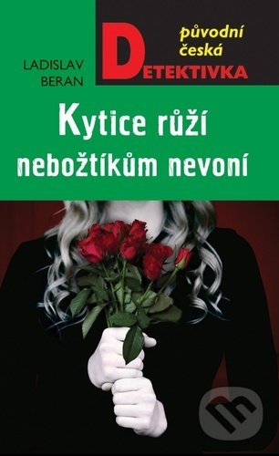 Kniha: Kytice růží nebožtíkům nevoní (Ladislav Beran). Moba, 2021 Kniha: Kytice růží nebožtíkům nevoní (Ladislav Beran). Moba, 2021