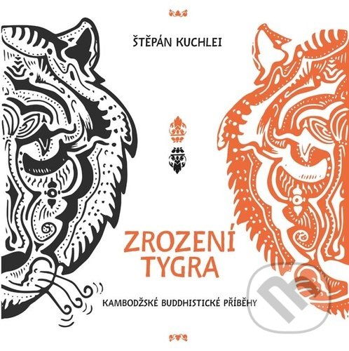 Kniha: Zrození tygra (Štěpán Kuchlei). Barrister & Principal, 2021 Kniha: Zrození tygra (Štěpán Kuchlei). Barrister & Principal, 2021